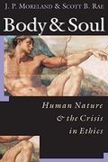 Body & Soul: Human Nature The Crisis In Ethics