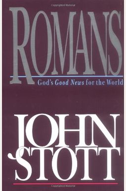 Romans: God's Good News for the World (Bible Speaks Today) Romans: God's Good News for the World (Bible Speaks Today)