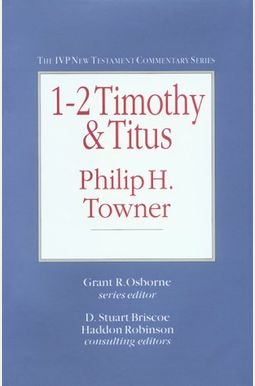1-2 Timothy & Titus (The Ivp New Testament Commentary Series) 1-2 Timothy & Titus (The Ivp New Testament Commentary Series)