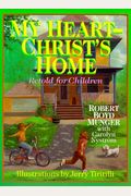 My Heart--Christ's Home Retold For Children