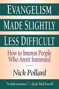 Evangelism Made Slightly Less Difficult: How To Interest People Who Aren't Interested