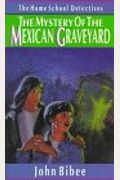 The Mystery of the Mexican Graveyard (Home School Detectives)