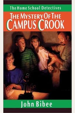 The Mystery of the Campus Crook (Home School Detectives) The Mystery of the Campus Crook (Home School Detectives)