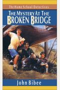 The Mystery At The Broken Bridge (Home School Detectives)