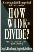 How Wide The Divide?: A Mormon & An Evangelical In Conversation