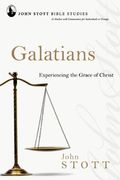 Galatians: Experiencing The Grace Of Christ