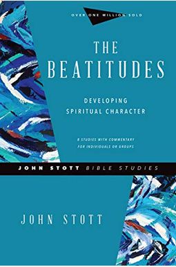 The Beatitudes: Developing Spiritual Character The Beatitudes: Developing Spiritual Character