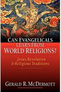 Can Evangelicals Learn From World Religions?: Jesus, Revelation And Religious Traditions
