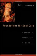 Foundations For Soul Care: A Christian Psychology Proposal