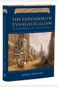 The Expansion Of Evangelicalism: The Age Of Wilberforce, More, Chalmers And Finney