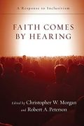 Faith Comes By Hearing: A Response To Inclusivism