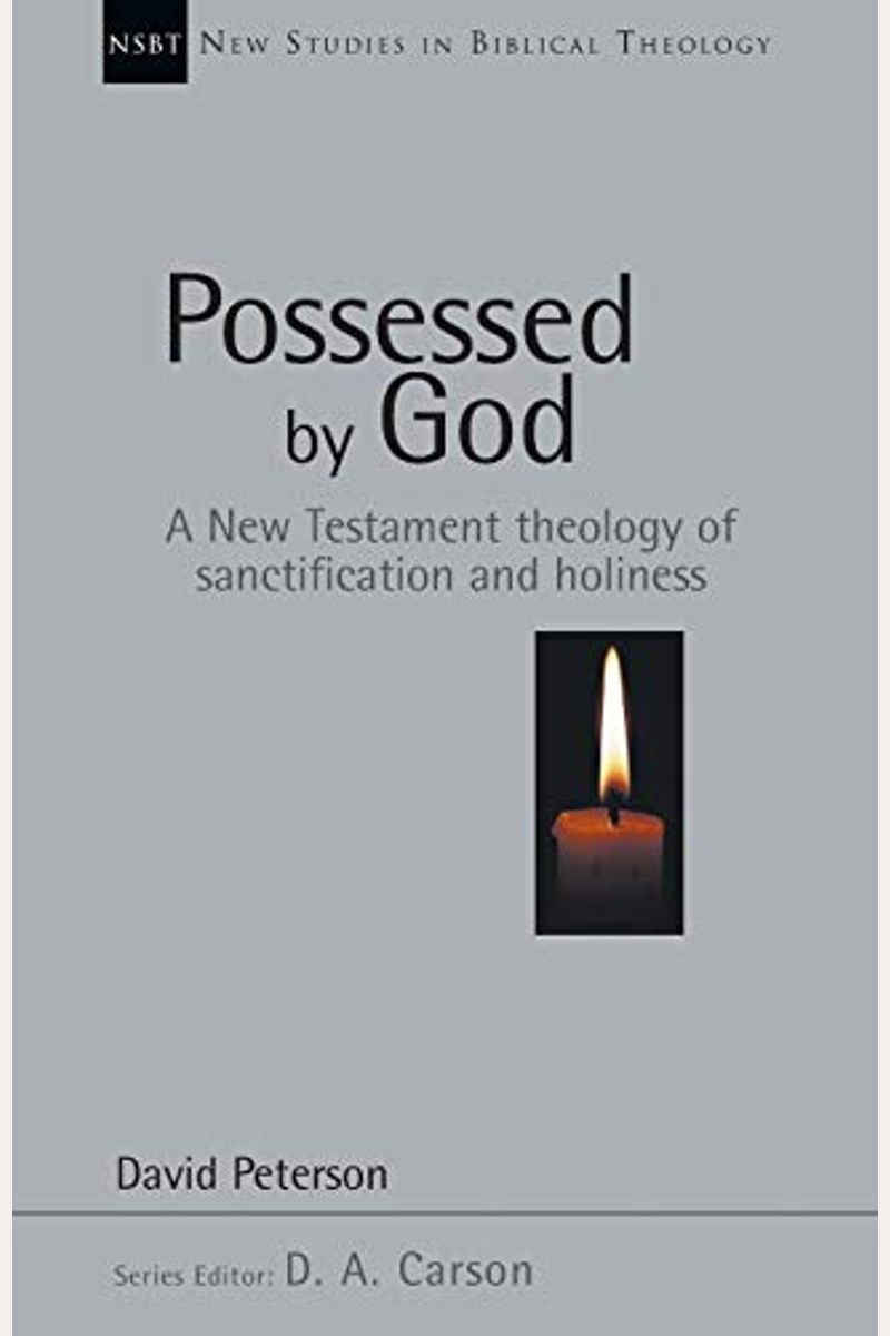 Possessed By God: A New Testament Theology Of Sanctification And Holiness