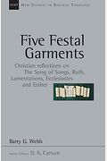 Five Festal Garments: Christian Reflections on the Song of Songs, Ruth, Lamentations, Ecclesiastes and Esther