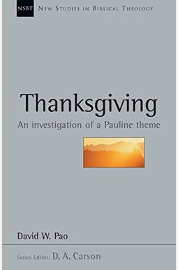Thanksgiving: An Investigation Of A Pauline Theme Thanksgiving: An Investigation Of A Pauline Theme