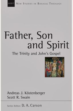 Father, Son and Spirit: The Trinity and John's Gospel Father, Son and Spirit: The Trinity and John's Gospel