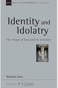 Identity And Idolatry: The Image Of God And Its Inversion (New Studies In Biblical Theology)