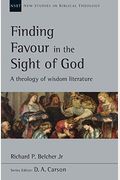 Finding Favour in the Sight of God: A Theology of Wisdom Literature