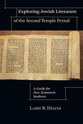 Exploring Jewish Literature Of The Second Temple Period: A Guide For New Testament Students