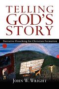 Telling God's Story: Narrative Preaching For Christian Formation