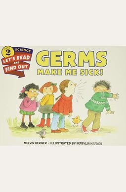 Germs Make Me Sick! Germs Make Me Sick!