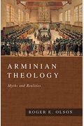 Arminian Theology: Myths And Realities