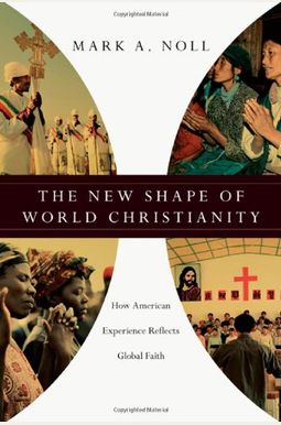 The New Shape Of World Christianity: How American Experience Reflects Global Faith The New Shape Of World Christianity: How American Experience Reflects Global Faith