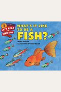 What's It Like To Be A Fish? (Let's-Read-And-Find-Out Science 1)