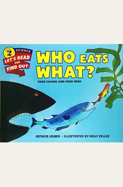 Who Eats What?: Food Chains And Food Webs