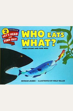 Who Eats What?: Food Chains And Food Webs Who Eats What?: Food Chains And Food Webs
