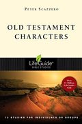 Old Testament Characters: 12 Studies For Individuals Or Groups, With Notes For Leaders (Lifeguide Bible Studies)