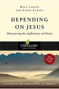Depending On Jesus: Discovering The Sufficiency Of Christ