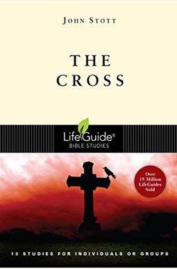 The Cross (Lifeguide Bible Studies) The Cross (Lifeguide Bible Studies)