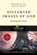 Distorted Images Of God: Restoring Our Vision