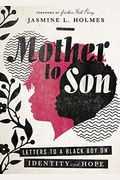 Mother To Son: Letters To A Black Boy On Identity And Hope