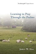 Learning To Pray Through The Psalms