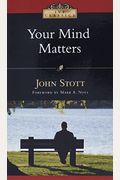 Your Mind Matters: The Place Of The Mind In The Christian Life