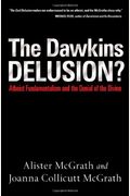 The Dawkins Delusion?: Atheist Fundamentalism And The Denial Of The Divine