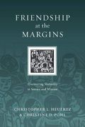 Friendship At The Margins: Discovering Mutuality In Service And Mission