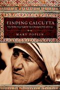 Finding Calcutta: What Mother Teresa Taught Me About Meaningful Work And Service