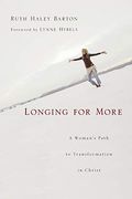 Longing For More: A Woman's Path To Transformation In Christ