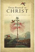 Deep-Rooted In Christ: The Way Of Transformation