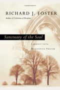 Sanctuary Of The Soul: Journey Into Meditative Prayer