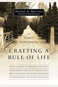 Crafting A Rule Of Life: An Invitation To The Well-Ordered Way