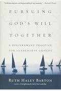 Pursuing God's Will Together: A Discernment Practice For Leadership Groups