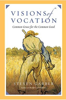 Visions Of Vocation: Common Grace For The Common Good
