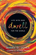 Dwell: Life With God For The World
