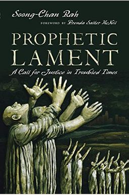 Prophetic Lament: A Call For Justice In Troubled Times Prophetic Lament: A Call For Justice In Troubled Times
