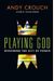 Playing God: Redeeming The Gift Of Power