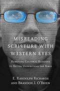Misreading Scripture with Western Eyes: Removing Cultural Blinders to Better Understand the Bible