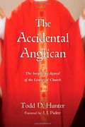 The Accidental Anglican: The Surprising Appeal Of The Liturgical Church